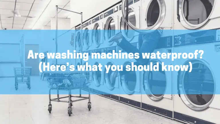 Are washing machines waterproof? (Here’s what you should know)