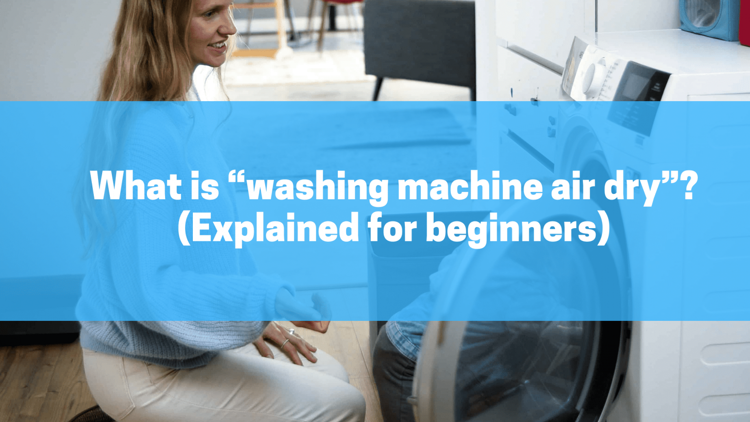 Why do Girls sit on Washing Machines? (18 Interesting Reasons) Diary