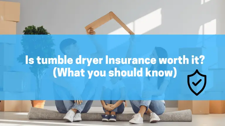 Is tumble dryer Insurance worth it? (What you should know)