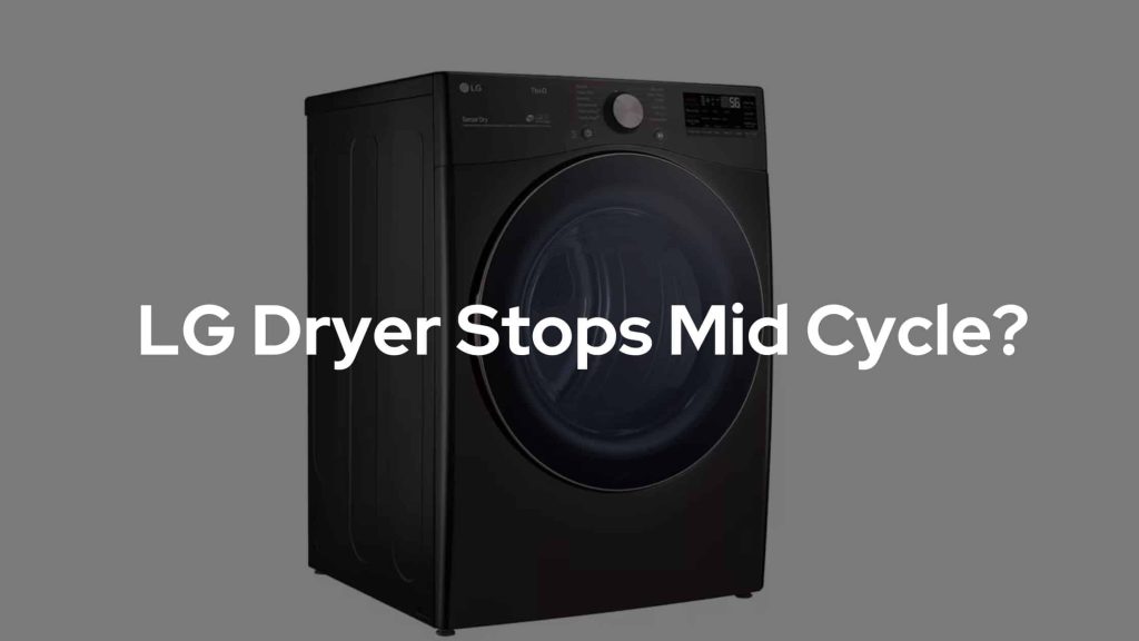 LG Dryer Stops Mid Cycle